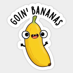 Goin Bananas Funny Fruit Pun Sticker